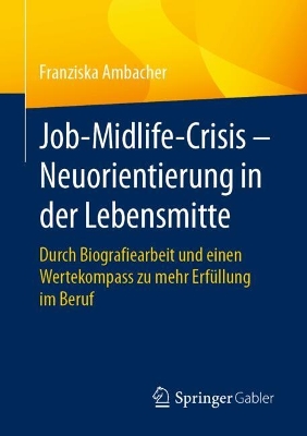 Job-Midlife-Crisis - Neuorientierung in der Lebensmitte