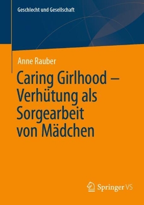 Caring Girlhood - Verhuetung als Sorgearbeit von Maedchen