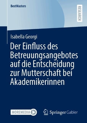 Der Einfluss des Betreuungsangebotes auf die Entscheidung zur Mutterschaft bei Akademikerinnen