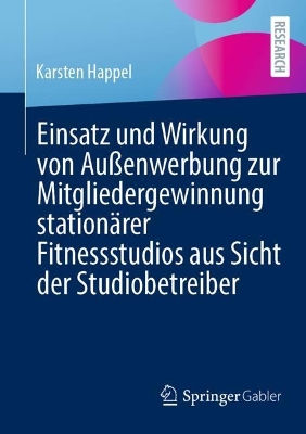 Einsatz und Wirkung von Aussenwerbung zur Mitgliedergewinnung stationaerer Fitnessstudios aus Sicht der Studiobetreiber