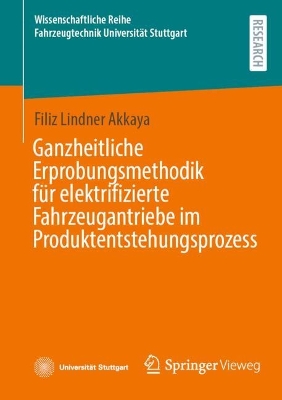 Ganzheitliche Erprobungsmethodik fuer elektrifizierte Fahrzeugantriebe im Produktentstehungsprozess