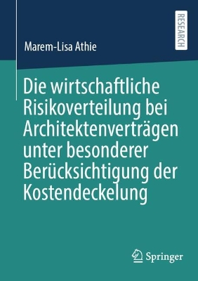 Die wirtschaftliche Risikoverteilung bei Architektenvertraegen unter besonderer Beruecksichtigung der Kostendeckelung