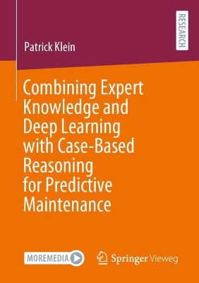 Combining Expert Knowledge and Deep Learning with Case-Based Reasoning for Predictive Maintenance