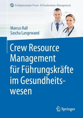 Crew Resource Management fuer Fuehrungskraefte im Gesundheitswesen