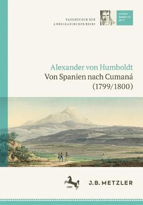 Alexander von Humboldt: Tagebuecher der Amerikanischen Reise: Von Spanien nach Cumana (1799/1800)