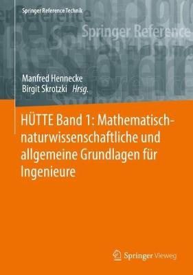 HUETTE Band 1: Mathematisch-naturwissenschaftliche und allgemeine Grundlagen fuer Ingenieure