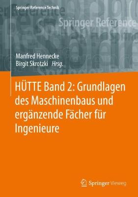 HUETTE Band 2: Grundlagen des Maschinenbaus und ergaenzende Faecher fuer Ingenieure