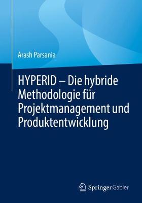 HYPERID - Die hybride Methodologie fuer Projektmanagement und Produktentwicklung