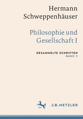 Hermann Schweppenhaeuser: Philosophie und Gesellschaft I