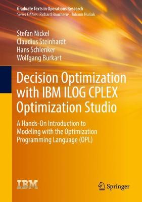 Decision Optimization with IBM ILOG CPLEX Optimization Studio