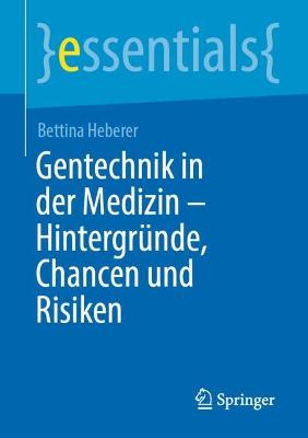 Gentechnik in der Medizin - Hintergruende, Chancen und Risiken