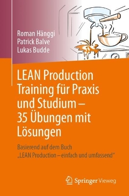 LEAN Production Training fuer Praxis und Studium - 35 UEbungen mit Loesungen