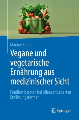 Vegane und vegetarische Ernaehrung aus medizinischer Sicht