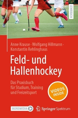 Feld- und Hallenhockey  - Das Praxisbuch fuer Studium, Training und Freizeitsport