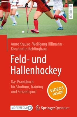 Feld- und Hallenhockey  - Das Praxisbuch fuer Studium, Training und Freizeitsport