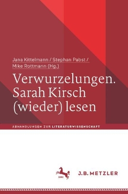 Verwurzelungen. Sarah Kirsch (wieder) lesen