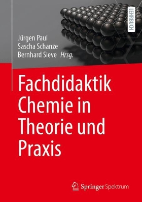 Fachdidaktik Chemie in Theorie und Praxis