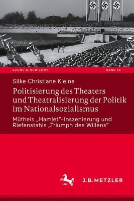 Politisierung des Theaters und Theatralisierung der Politik im Nationalsozialismus