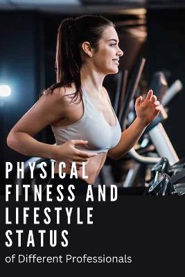 Physical Fitness and Life Style Status