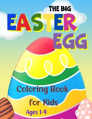 The Big Easter Egg Coloring Book for Kids, Ages 1-4