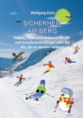 Sicherheit am Berg - Regeln, Tipps und Hinweise fuer Ski- und Snowboardanfaenger oder fuer die, die es werden wollen!