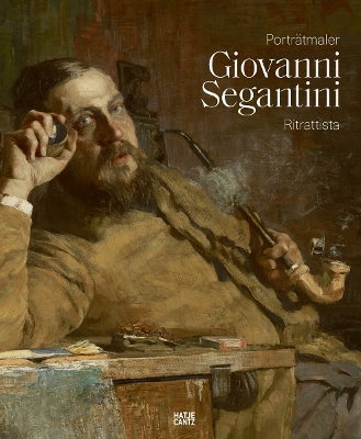 Giovanni Segantini als Portraetmaler / Giovanni Segantini ritrattista (Bilingual edition)