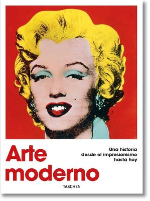 Arte moderno. Una historia desde el impresionismo hasta hoy