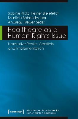 Healthcare as a Human Rights Issue - Normative Profile, Conflicts, and Implementation