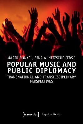 Popular Music and Public Diplomacy - Transnational and Transdisciplinary Perspectives