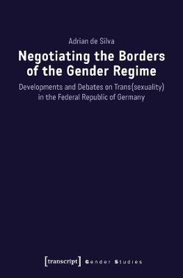 Negotiating the Borders of the Gender Regime - Developments and Debates on Trans(sexuality) in the Federal Republic of Germany