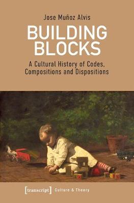 Building Blocks - A Cultural History of Codes, Compositions, and Dispositions