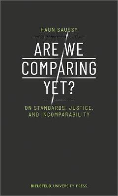 Are We Comparing Yet? - On Standards, Justice, and Incomparability
