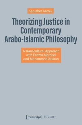 Theorizing Justice in Contemporary Arabo-Islamic Philosophy