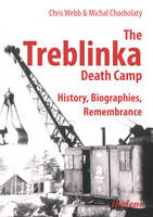 Treblinka Death Camp - History, Biographies, Remembrance