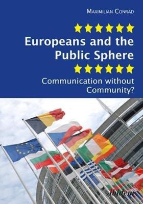 Europeans and the Public Sphere - Communication Without Community?