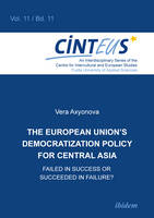 The European Union`s Democratization Policy for Central Asia - Failed in Success or Succeeded in Failure?