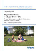 Migrant Friendships in a Super-Diverse City - Russian-Speakers and their Social Relationships in London in the 21st Century