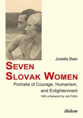 Seven Slovak Women - Portraits of Courage, Humanism, and Enlightenment