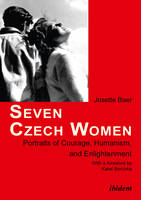Seven Czech Women - Portraits of Courage, Humanism, and Enlightenment