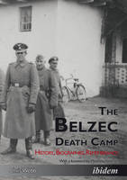 Belzec Death Camp - History, Biographies, Remembrance