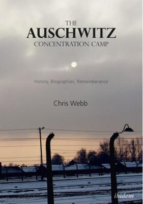 The Auschwitz Concentration Camp - History, Biographies, Remembrance