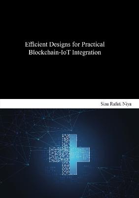 Efficient Designs for Practical Blockchain-IoT Integration