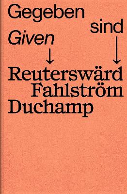 Given - Reutersward Fahlstroem Duchamp