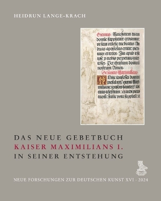 Das Neue Gebetbuch Kaiser Maximilians I. in Seiner Entstehung