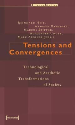 Tensions and Convergences - Technological and Aesthetic Transformations of Society