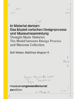 Thought Made Material: The Model between Design Process and Museum Collection