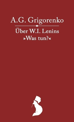 UEber das Werk W.I. Lenins "Was tun?"