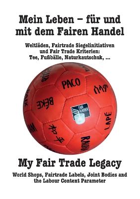 Mein Leben - fuer und mit dem Fairen Handel. My Fair Trade Legacy (Deutsch/English)