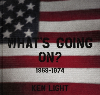 Ken Light: What?s Going On? 1969-1974
