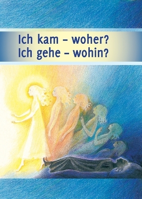 Ich kam - woher? Ich gehe - wohin?